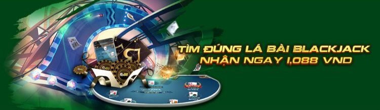 Khuyến Mãi FB88 – Tìm Đúng Lá Bài Blackjack Nhận Ngay 1,088K